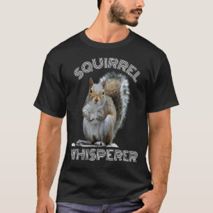 Squirrel Whisperer Cool Sarcastisch Squirrel T-shirt