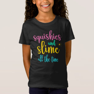 Squishie and Slime de hele tijd T-shirt