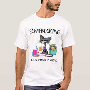Sraapbooking omdat de Moord verkeerd-Gift ideeën C T-shirt