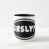 SRSLY ? Café Mug (Centre)