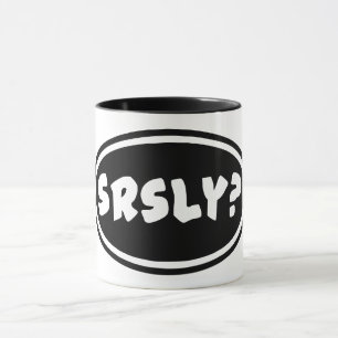 SRSLY ? Café Mug