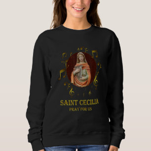 St Cecilia Patron Saint of Music Musicians Catholi Trui