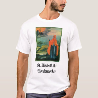 St Elizabeth de Wonderarbeider, St. Elizabeth th.. T-shirt