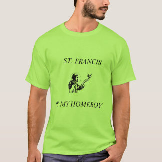 St. Francis is mijn Homeboy T-shirt
