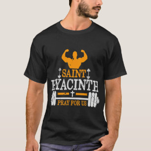 St. Hyacinth of Poland Patron Saint of Weightlifti T-shirt