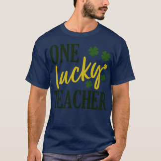 St Patrick Dag Lucky Teacher 1 T-shirt