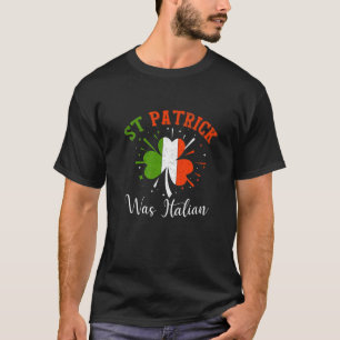 St Patrick was Italiaans - Cool Italy St Patrick's T-shirt