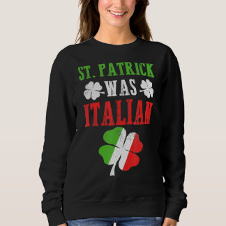 St Patrick was Italiaans St Patrick S Day Funny Trui