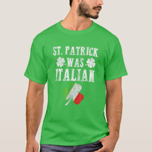 St. Patrick was Italiaans St. Patrick's Day Funny T-shirt