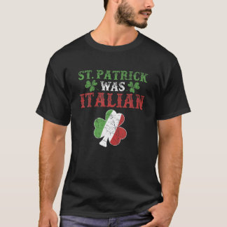 St. Patrick was Italiaans St. Patrick's Day Funny T-shirt