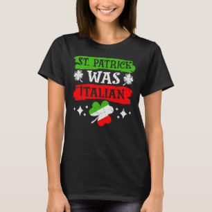 St. Patrick was Italiaans St. Patrick's Day Funny  T-shirt