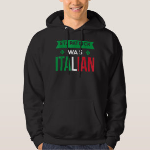 St Patrick was Italiaanse vlag Hoodie