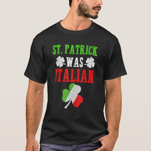 St. Patrick Was Italian St. Patrick's Day Funny Gi T-shirt (Voorkant)