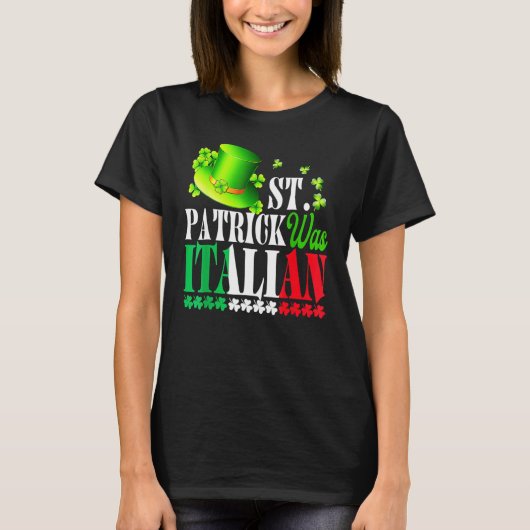 St Patrick Was Italian St Patrick's Day Hat Clover T-shirt (Voorkant)