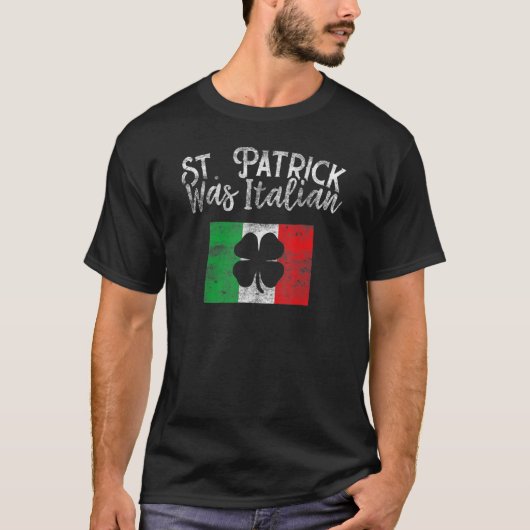 St Patrick Was Italian St Patrick's Day T Shirt Fu (Voorkant)