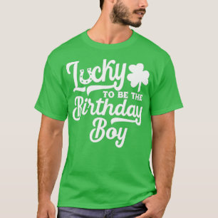 St Patricks Day Birthday Lucky Birthday Boy T-shirt