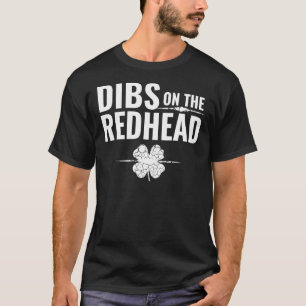 St Patrick's Day - Dibs on the Redhead T-shirt