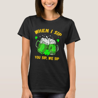 St Patrick's Day  Drinken Als ik een slok neem, ne T-shirt