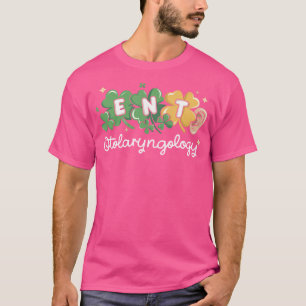 St Patrick's Day Ent Nurse Otolaryngologist Ent Do T-shirt