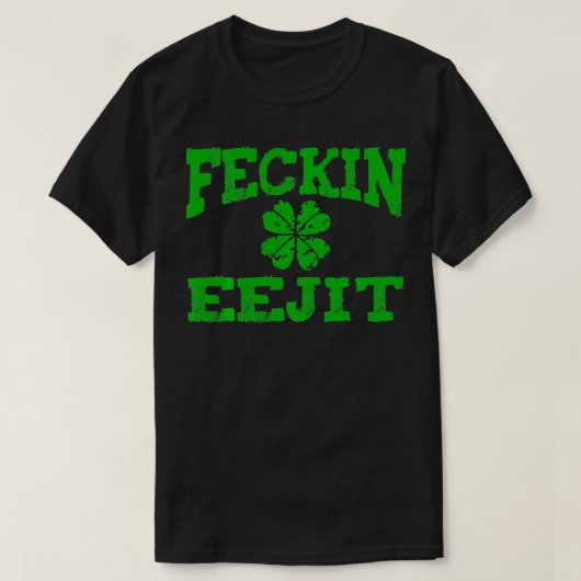 St Patricks Day Feckin Eejit Funny Irish Drink T-shirt (Design voorkant)
