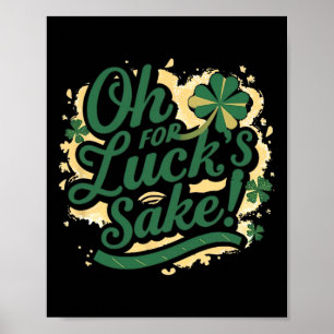 St Patrick's Day Funny Oh Lucks Sake Clover Poster