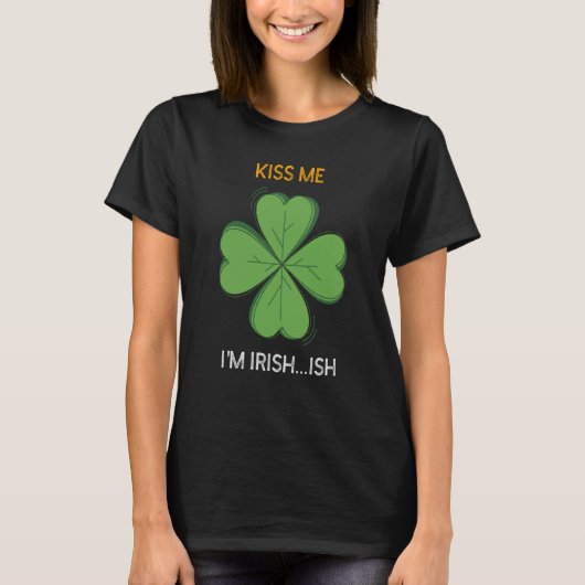 St Patricks Day Irish Kiss Me I'm Irish Ish C T-shirt (Voorkant)