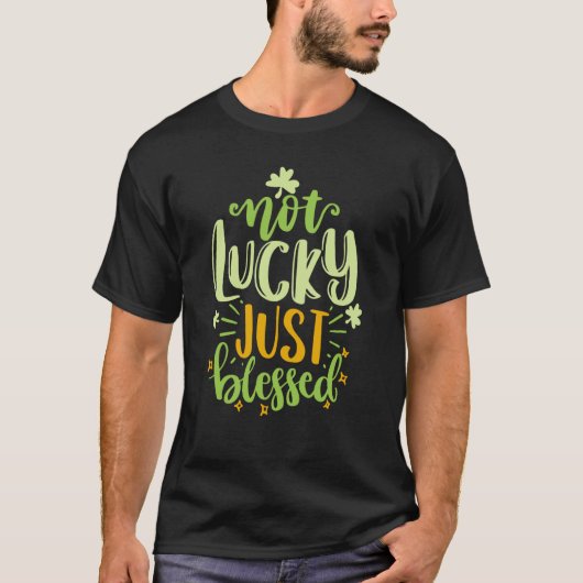 St Patricks Day Irish Not Lucky Just Blessed T-shirt (Voorkant)