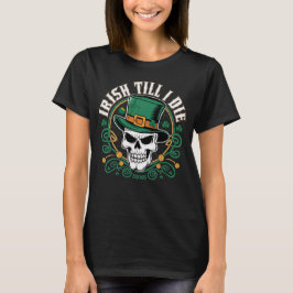St. Patrick's Day Irish Till I Die Leprechaun Skul T-shirt