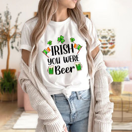 St. Patricks Day "Irish you was Beer" T-shirt