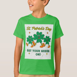 St. Patrick's Day Kind "Get Your Green On!" T-shirt