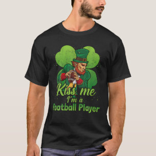 St Patrick'S Day Kus Me Ik Ben Een Voetbalspeler L T-shirt
