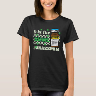 St Patricks Day L Voor Lorazepam Saint Paddys Verp T-shirt