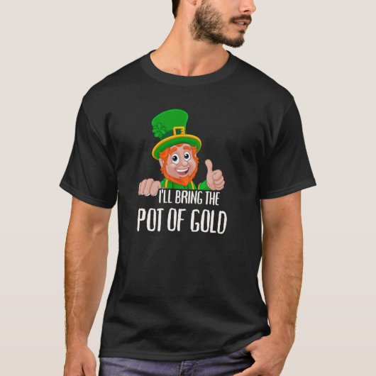 St Patricks Day Matching Group I'll Bring The Pot  T-shirt (Voorkant)