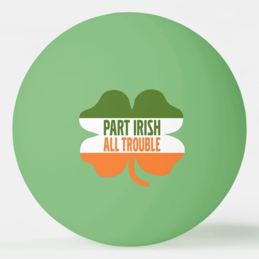 St Patricks Day shamrock - Part Irish All Trouble Pingpongballen (Voorkant)