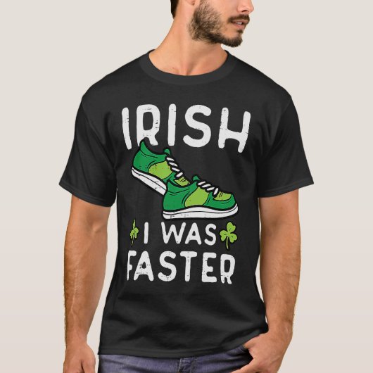 St Patricks Day Shoes Irish I was een snellere run T-shirt (Voorkant)