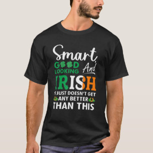 St Patricks Day Smart Good look Irish Cover Ir T-shirt