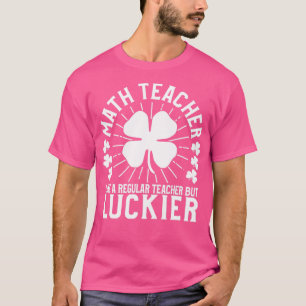 St Patricks Day Wiskunde Leraar Funny School Gift T-shirt