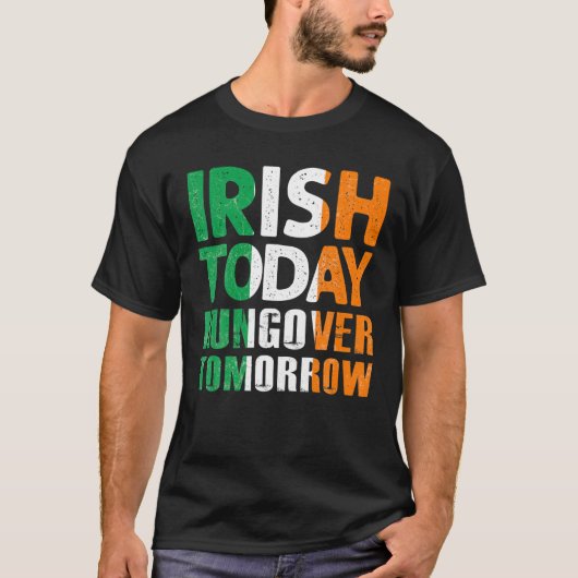 St.Patrick's Paddy's Irish Today Hangover Tomorrow T-shirt (Voorkant)