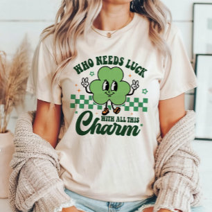 St Patrick's Who Needs Luck met al deze charme T-shirt