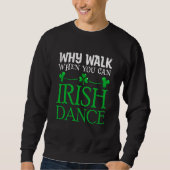 St Patricks Why Walk When You Can Irish Dance Ceil Trui (Voorkant)