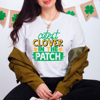 St. Pattys Day Cutest Clover in the Patch Fun T-shirt