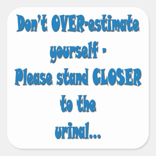 STA ALSJEBLIEFT DICHTER BIJ HET URINOIR VIERKANTE STICKER (Voorkant)