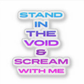 Sta in de leegte en schreeuw met me sticker (Voorkant)