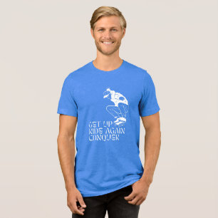 Sta op, rijd weer, overwin! Tri-Blend shirt