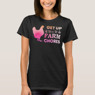 Sta op zijn tijd om boerderij klusjes te doen t-shirt