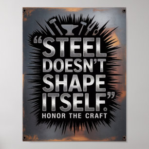 Staal Vormt Zich Nietzelf – Quote van een Smeder Poster