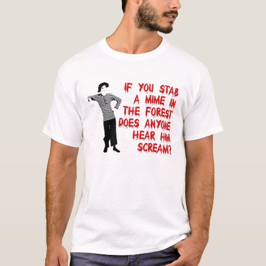Stab A Mime Funny Shirt Humor (Voorkant)