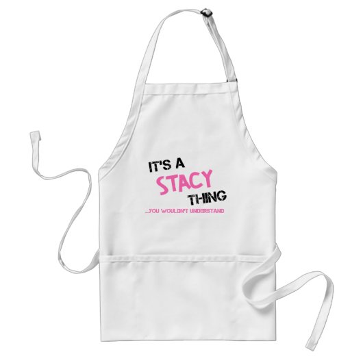Stacy ding dat je niet zou begrijpen naam standaard schort (Voorkant)