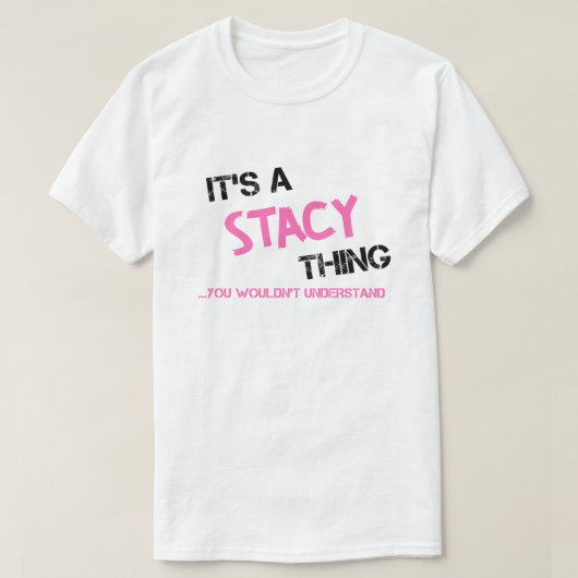 Stacy ding dat je niet zou begrijpen naam t-shirt (Design voorkant)