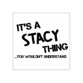 Stacy ding dat je niet zou begrijpen 	rubberstempel (Afrduk)